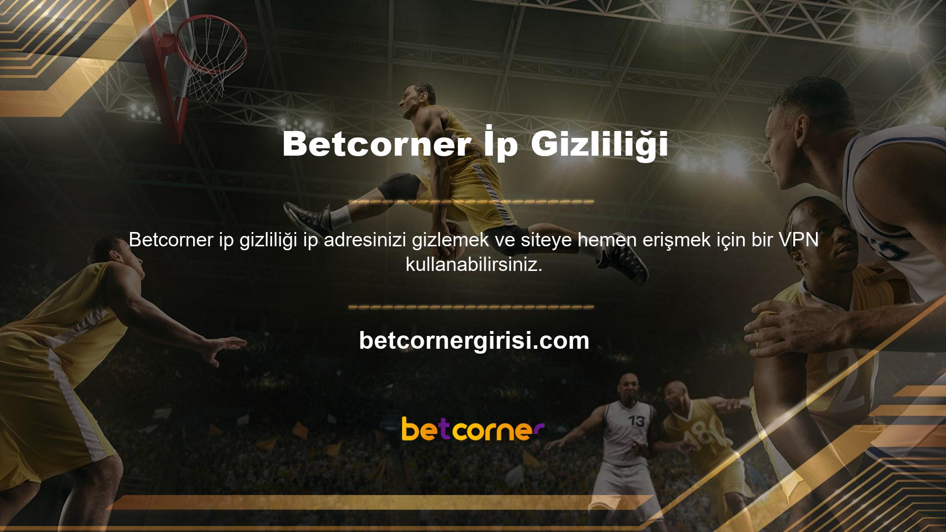 Bir VPN kullanmak için Betcorner yazmanız gerekir